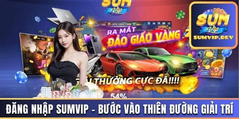 Đăng Nhập Sumvip - Lý Do Tại Sao Nên Tham Gia Cá Cược Tại Đây