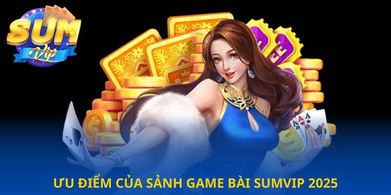 Điều Gì Đặc Biệt Tại Sòng Bài Sumvip Khiến Cược Thủ Mê Mẩn?